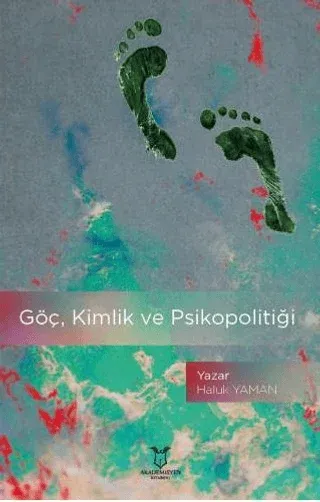 Göç, Kimlik ve Psikopolitiği