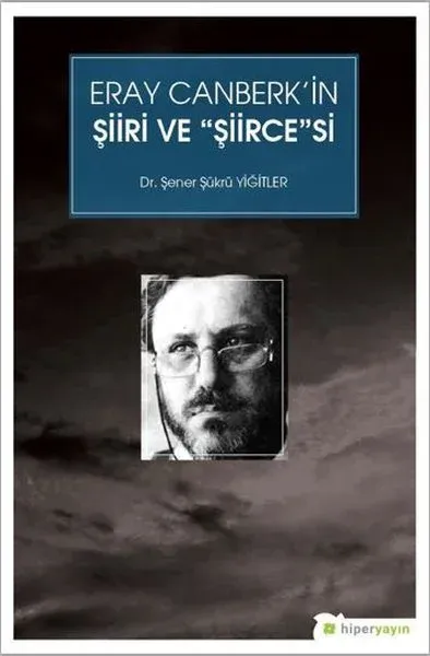 Eray Canberk’in Şiiri ve Şiircesi