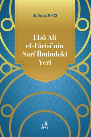 Ebu Ali El-Farisi’nin Sarf İlmindeki Yeri