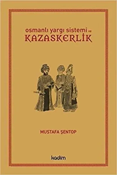 Osmanlı Yargı Sistemi ve Kazaskerlik (Ciltli)