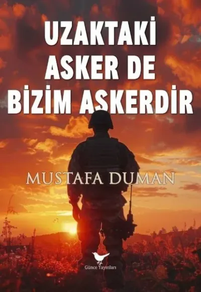 Uzaktaki Asker de Bizim Askerdir Mustafa Duman