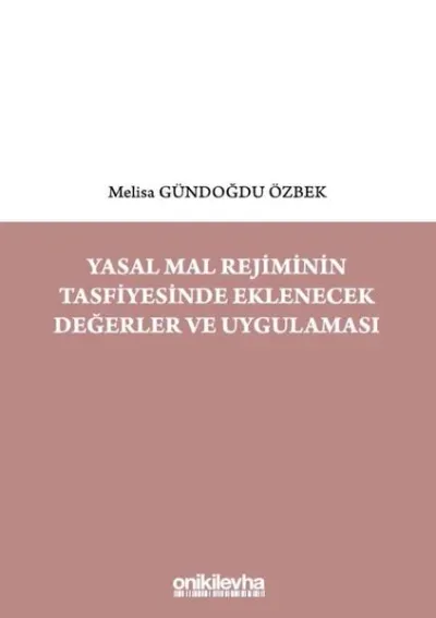 Yasal Mal Rejiminin Tasfiyesinde Eklenecek Değerler ve Uygulaması (Ciltli)