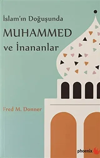 İslam’ın Doğuşunda Muhammed ve İnananlar
