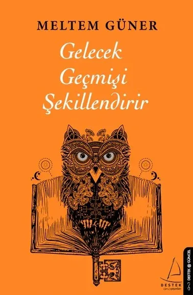 Gelecek Geçmişi Şekillendirir