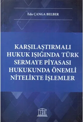 Karşılaştırmalı Hukuk Işığında Türk Sermaye Piyasası Hukukunda Önemli Nitelikte İşlemler