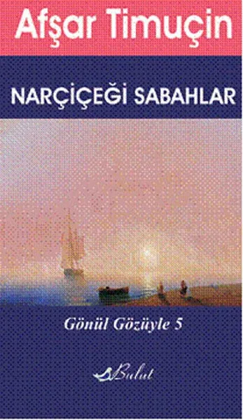 Gönül Gözüyle 5 - Narçiçeği Sabahlar
