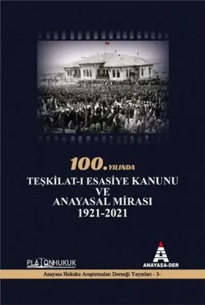 100.Yılında Teşkilat-ı Esasiye Kanunu ve Anayasal Mirası 1921 - 2021 D