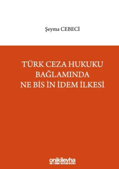 Türk Ceza Hukuku Bağlamında Ne Bis İn İdem İlkesi