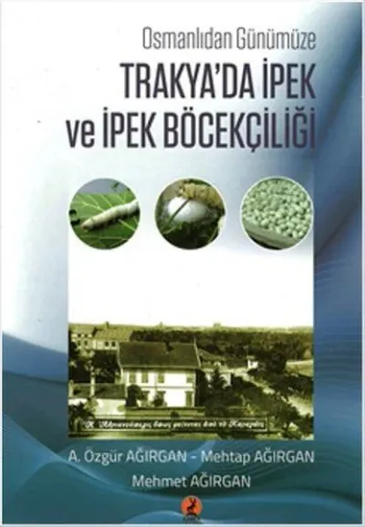 Osmanlı'dan Günümüze Trakya'da İpek ve İpek Böcekçiliği