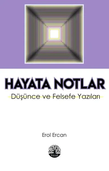 Hayata Notlar - Düşünce ve Felsefe Yazıları