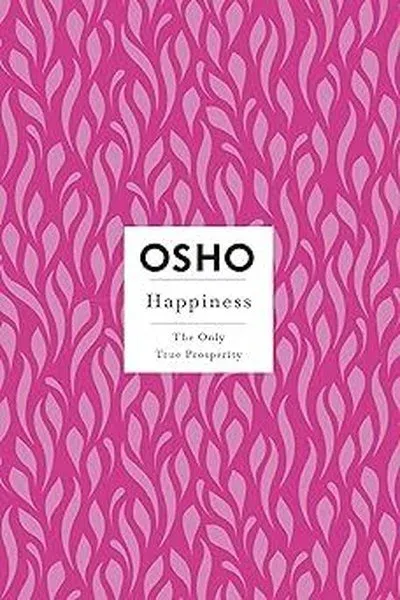 Happiness : The Only True Prosperity Osho