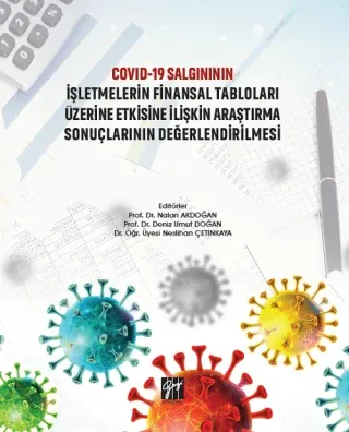 Covid-19 Salgınının İşletmelerin Finansal Tabloları Üzerine Etkisine İlişkin Araştırma Sonuçlarının Değerlendirilmesi (Ciltli)