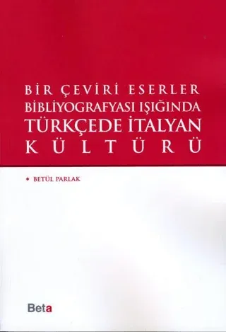 Bir Çeviri Eserler Bibliyografyası Işığında Türkçede italyan Kültürü