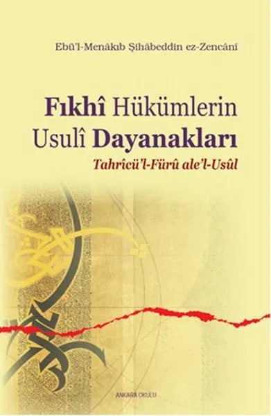 Fıkhi Hükümlerin Usuli Dayanakları Ebü'l-Menakıb Şihabeddin ez-Zencan