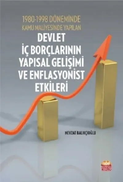 1980-1998 Döneminde Kamu Maliyesinde Yapılan Devlet İç Borçlarının Yapısal Gelişimi ve Enflasyonist