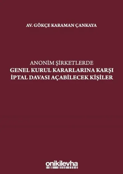 Anonim Şirketlerde Genel Kurul Kararlarına Karşı İptal Davası Açabilecek Kişiler