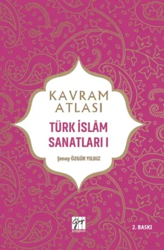 Kavram Atlası - Türk İslam Sanatları 1