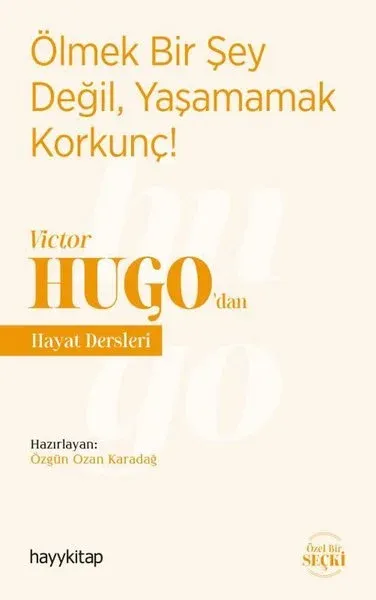 Ölmek Bir Şey Değil, Yaşamamak Korkunç! - Victor Hugo'dan Hayat Dersle