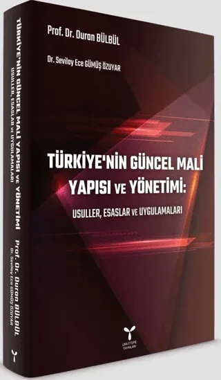 Türkiye’nin Güncel Mali Yapısı ve Yönetimi: Usuller, Esaslar ve Uygulamaları