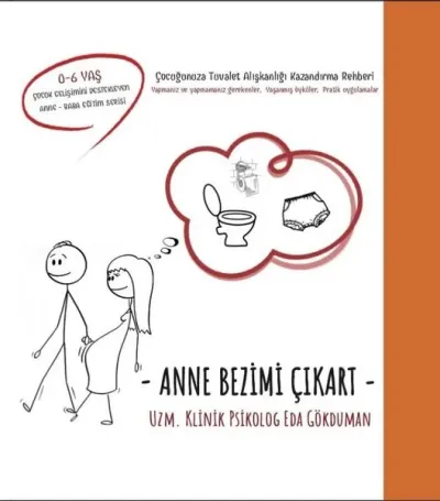 Anne Bezimi Çıkart - Çocuğunuza Tuvalet Alışkanlığı Kazandırma Rehberi (Ciltli)