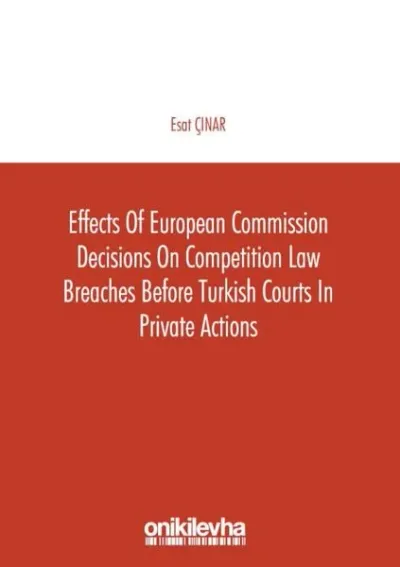 Effects of European Commission Decisions on Competition Law Breaches before Turkish Courts in Private Actions