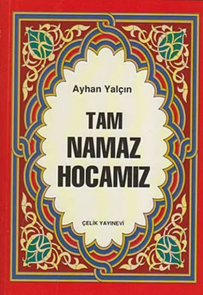 Tam Namaz Hocamız