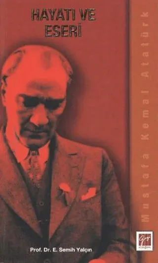 Mustafa Kemal Atatürk Hayatı ve Eseri