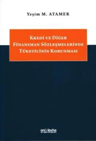 Kredi ve Diğer Finansman Sözleşmelerinde Tüketicinin Korunması