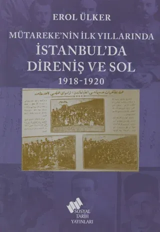 Mütareke’nin İlk Yıllarında İstanbul’da Direniş ve Sol 1918-1920