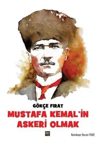 Mustafa Kemal’in Askeri Olmak (Ciltli)