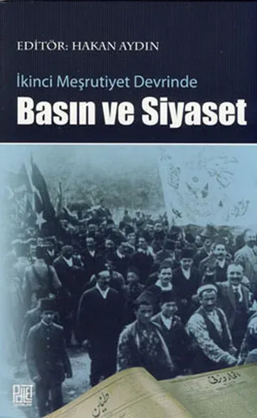İkinci Meşrutiyet Devrinde Basın ve Siyaset