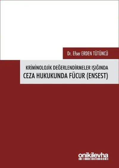 Kriminolojik Değerlendirmeler Işığında Ceza Hukukunda Fücur (Ensest)
