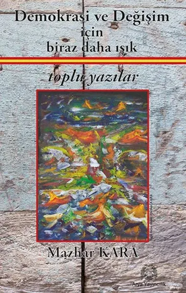 Demokrasi ve Değişim İçin Biraz Daha Işık