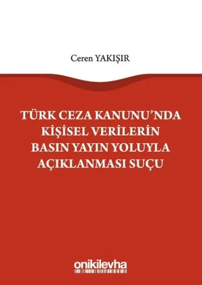 Türk Ceza Kanunu'nda Kişisel Verilerin Basın Yayın Yoluyla Açıklanması Suçu