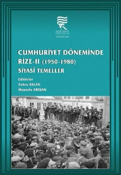 Cumhuriyet Döneminde Rize 2: Siyasi Temeller 1950-1980