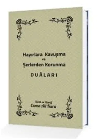 Hayırlara Kavuşma ve Şerlerden Korunma Duaları
