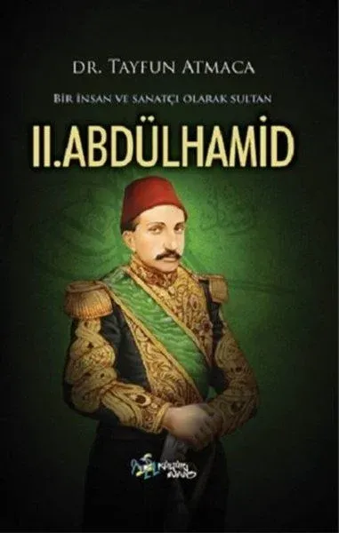 Bir İnsan ve Sanatçı Olarak Sultan 2. Abdülhamid
