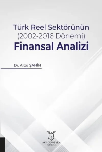 Türk Reel Sektörünün (2002-2016 Dönemi) Finansal Analizi