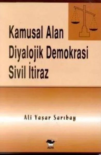 Kamusal Alan Diyalojik Demokrasi Sivil İtiraz Ali Yaşar Sarıbay