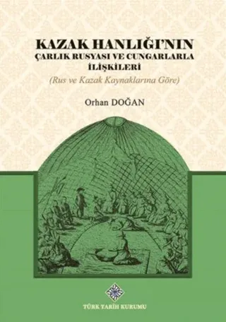 Kazak Hanlığı'nın Çarlık Rusyası ve Cungarlarla İlişkileri