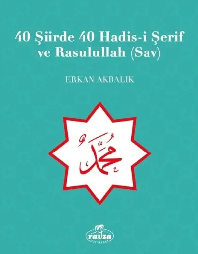 40 Şiirde 40 Hadis-i Şerif ve Rasulullah (Sav)