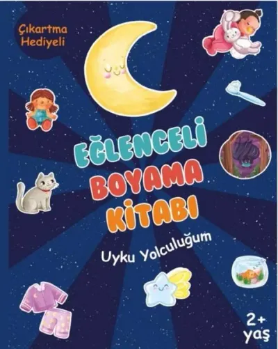 Eğlenceli Boyama Kitabı - Uyku Yolculuğum - Çıkartma Hediyeli 2+ Yaş (Ciltli)