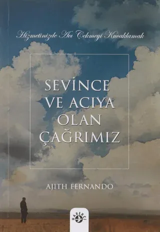Sevince ve Acıya Olan Çağrımız
