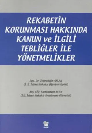 Rekabetin Korunması Hakkında Kanun ve İlgili Tebliğler ile Yönetmelikler