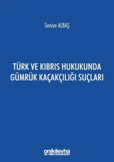 Türk ve Kıbrıs Hukukunda Gümrük Kaçakçılığı Suçları