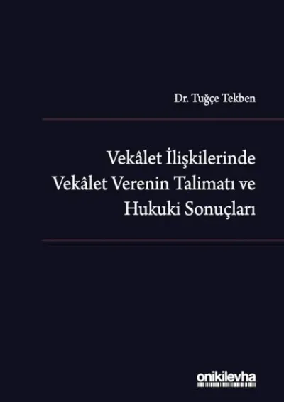 Vekalet İlişkilerinde Vekalet Verenin Talimatı ve Hukuki Sonuçları (Ciltli)