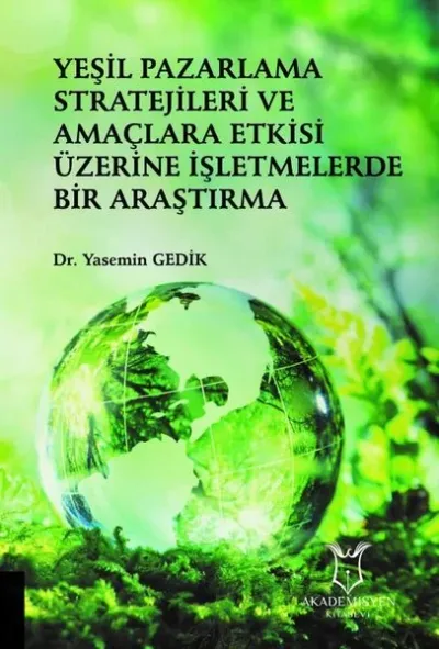 Yeşil Pazarlama Stratejileri ve Amaçlara Etkisi Üzerine İşletmelerde Bir Araştırma