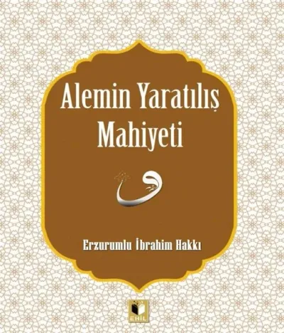 Alemin Yaratılış Mahiyeti Erzurumlu İbrahim Hakkı