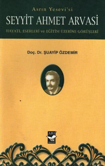 Asrın Yesevi’si Seyyit Ahmet Arvasi
