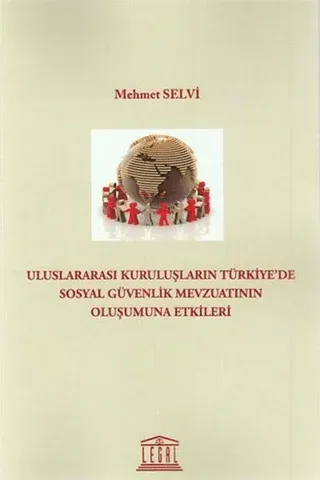 Uluslararası Kuruluşların Türkiyede Sosyal Güvenlik Mevzuatının Oluşumuna Etkileri